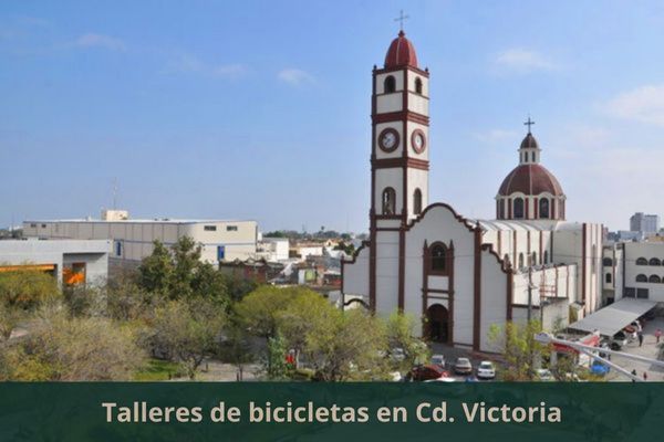 Hay algún taller de bicis cerca de mi ubicación actual ➜ Encuentra un taller de bicicletas en Cd. Victoria Tamaulipas