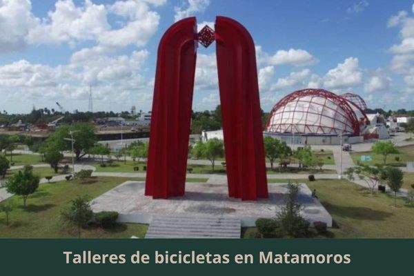Hay algún taller de bicis cerca de mi ubicación actual ➜ Encuentra un taller de bicicletas en Matamoros Tamaulipas