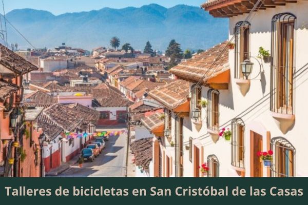 Hay algún taller de bicis cerca de mi ubicación actual ➜ Encuentra un taller de bicicletas en San Cristóbal de las Casas Chiapas